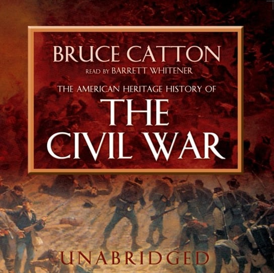 American Heritage History of the Civil War - audiobook Catton Bruce