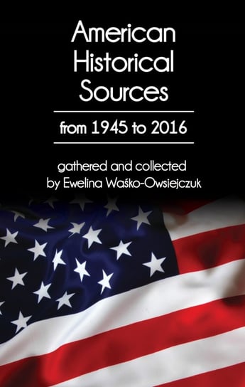 American Historical Sources from 1945 to 2016 Opracowanie zbiorowe