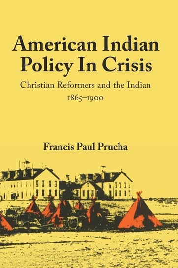 American Indian Policy in Crisis Prucha Francis Paul