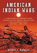 American Indian Wars: A Chronology of Confrontations Between Native Peoples and Settlers and the United States Military, 1500s-1901 Nunnally Michael L.