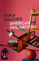 American Innovations Galchen Rivka