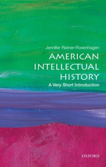 American Intellectual History. A Very Short Introduction Opracowanie zbiorowe