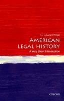 American Legal History: A Very Short Introduction White Edward G.
