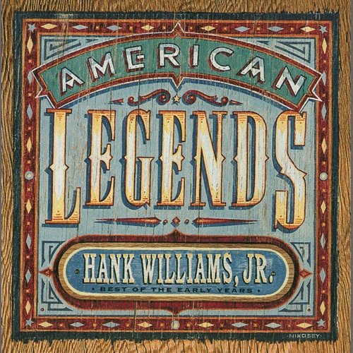 American Legends: Best Of The Early Years Hank Williams Jr.