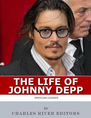 American Legends: The Life of Johnny Depp Charles River Editors