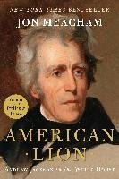 American Lion: Andrew Jackson in the White House Meacham Jon