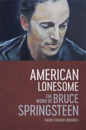 American Lonesome: The Work of Bruce Springsteen Louisiana State University Press