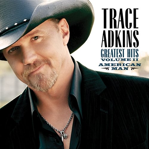 American Man: Greatest Hits Volume II Trace Adkins