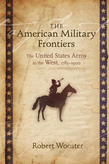 American Military Frontiers Wooster Robert
