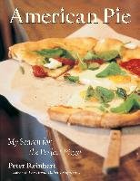 American Pie: My Search for the Perfect Pizza Reinhart Peter