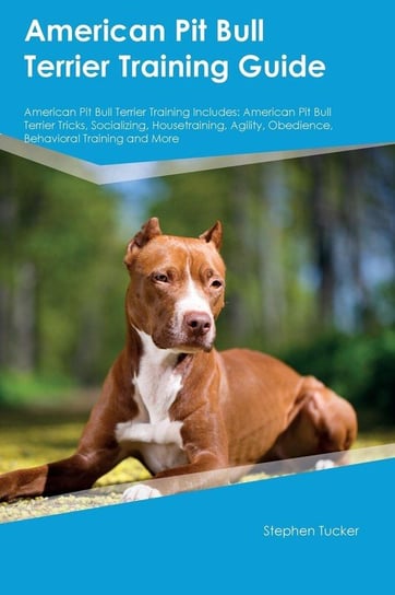 American Pit Bull Terrier Training Guide American Pit Bull Terrier Training Includes Tucker Stephen