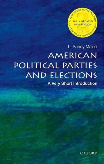 American Political Parties and Elections: A Very Short Intro Maisel Sandy L.
