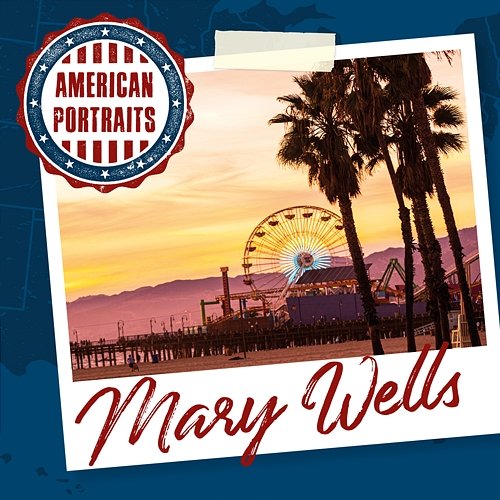 American Portraits: Mary Wells Mary Wells