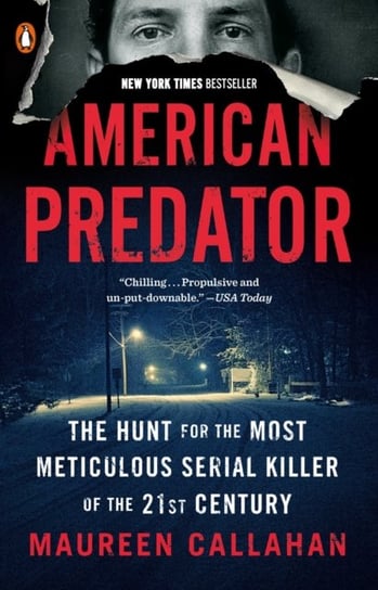 American Predator: The Hunt for the Most Meticulous Serial Killer of the 21st Century Callahan Maureen