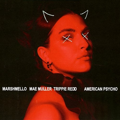 American Psycho Marshmello, Mae Muller, Trippie Redd