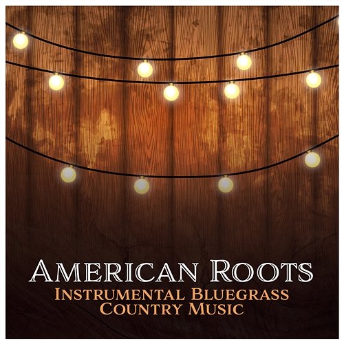 American Roots - Instrumental Bluegrass Country Music, Rural Dance, Barn Party Acoustic Country Band
