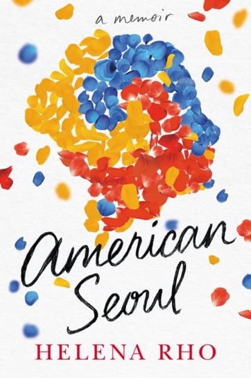 American Seoul: A Memoir Helena Rho