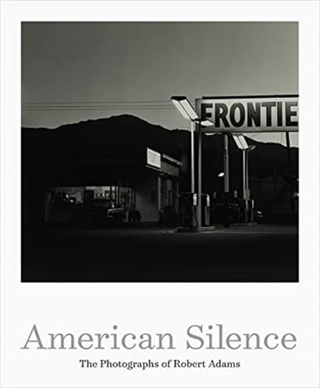 American Silence: The Photographs of Robert Adams Sarah Greenough