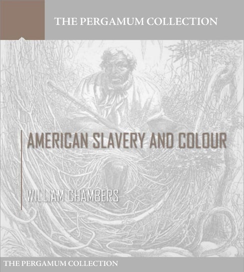 American Slavery and Colour William Chambers