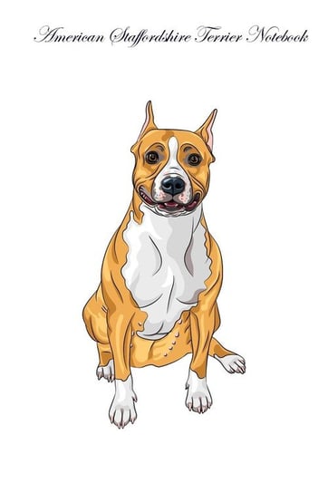 American Staffordshire Terrier Notebook Record Journal, Diary, Special Memories, To Do List, Academic Notepad, and Much More Care Inc. Pet
