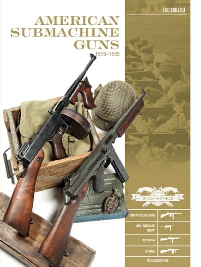American Submachine Guns 19191950 Guillou Luc