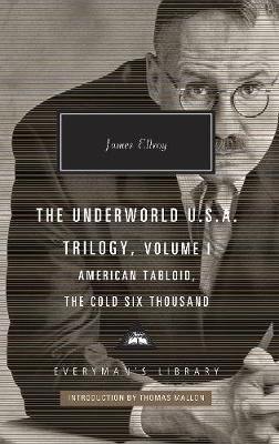 American Tabloid and The Cold Six Thousand: Underworld U.S.A. Trilogy Vol.1 Ellroy James