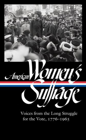 American Womens Suffrage: Voices From The Long Struggle For The Vote Ware Susan