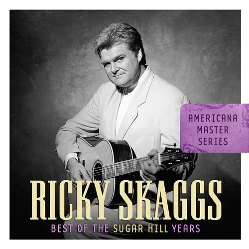 Americana Master Series: Best Of The Sugar Hill Years Ricky Skaggs