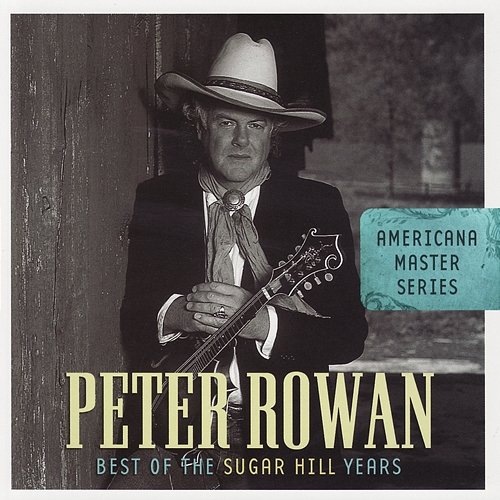 Americana Master Series: Best Of The Sugar Hill Years Peter Rowan