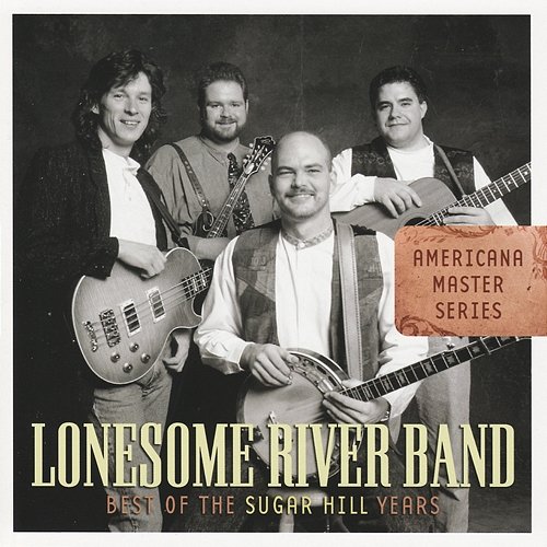 Americana Master Series: Best Of The Sugar Hill Years The Lonesome River Band