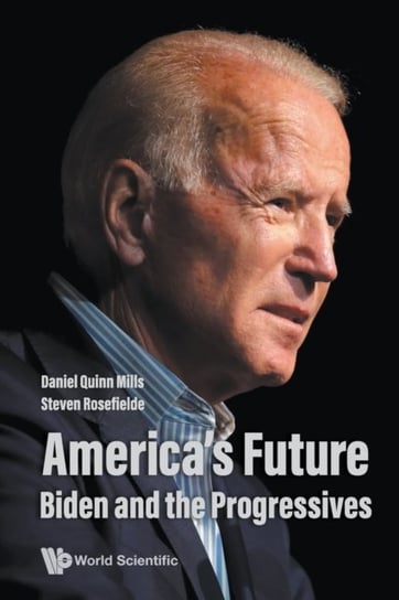 Americas Future: Biden And The Progressives Opracowanie zbiorowe