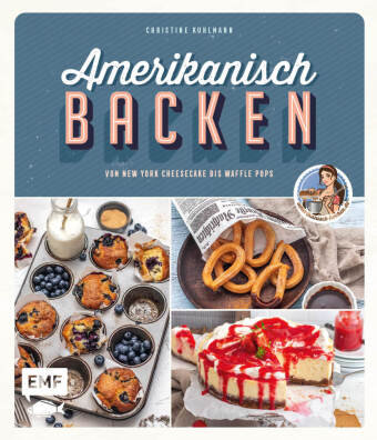 Amerikanisch backen - vom erfolgreichen YouTube-Kanal amerikanisch-kochen.de Edition Michael Fischer
