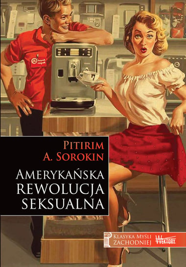 Amerykańska rewolucja seksualna Sorokin Pitirim A.