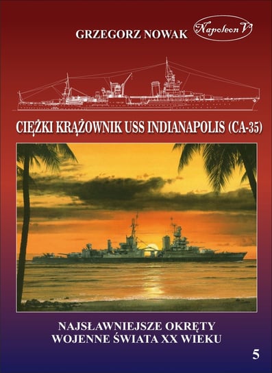 Amerykański ciężki krążownik USS Indianapolis (CA-35) Nowak Grzegorz