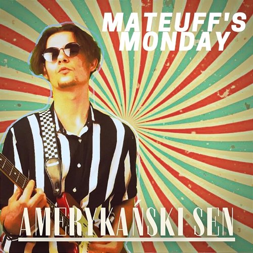 Amerykański sen Mateuff’s Monday