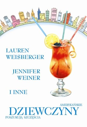 Amerykańskie dziewczyny poszukują szczęścia Weisberger Lauren, Weiner Jennifer