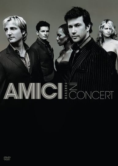 Amici Forever In Concert Amici