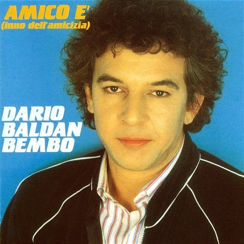 Amico E' ( Inno Dell'amicizia ) Dario Baldan Bembo