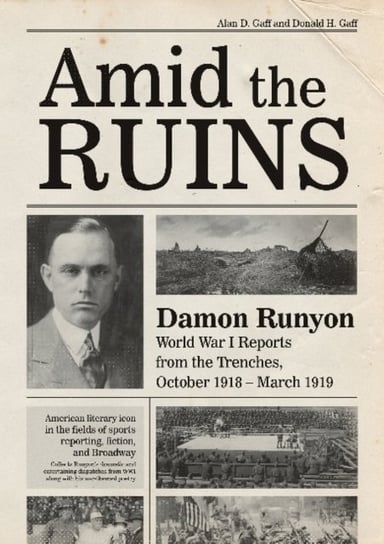 Amid the Ruins: Damon Runyon Gaff Alan D., Donald H. Gaff