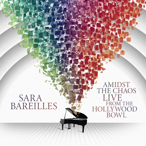 Amidst the Chaos: Live from the Hollywood Bowl Sara Bareilles
