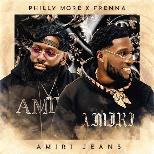 Amiri Jeans Philly Moré feat. Frenna