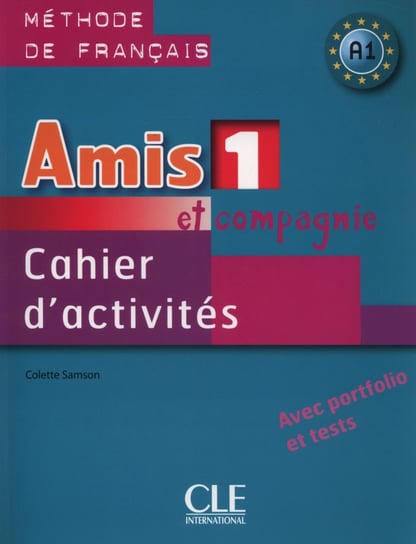 Amis et compagnie 1. Zeszyt ćwiczeń. A1 + CD Samson Colette