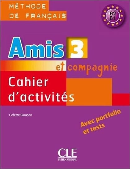 Amis et compagnie 3. Zeszyt ćwiczeń Samson Colette