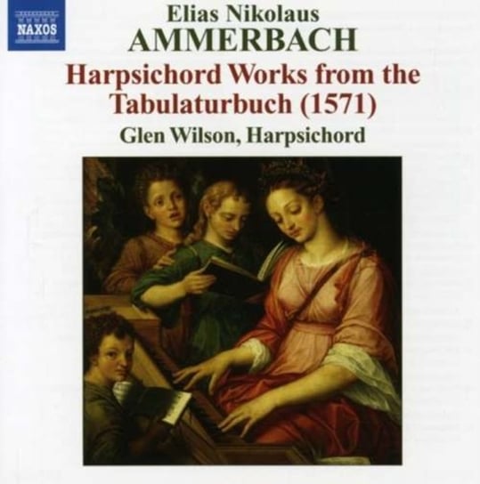 Ammerbach: Harpsichord Works from the Tabulaturbuch (1571) Wilson Glen