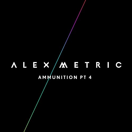 Ammunition Pt. 4 Alex Metric