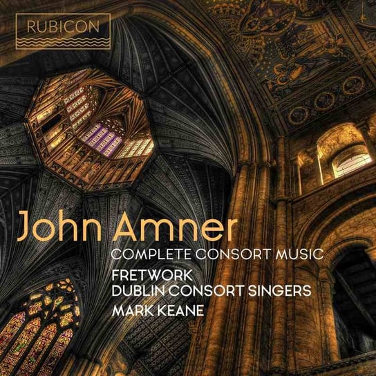 Amner: Complete Consort Music Dublin Consort Singers, Fretwork