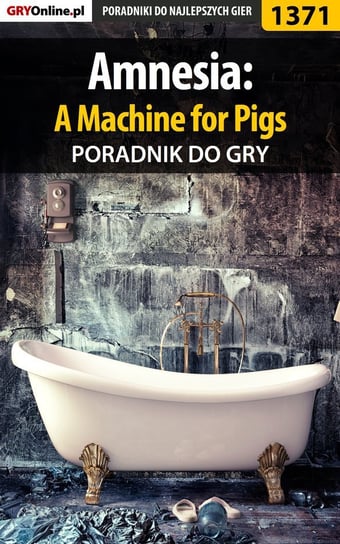 Amnesia: A Machine for Pigs - poradnik do gry Pilarski Łukasz Salantor