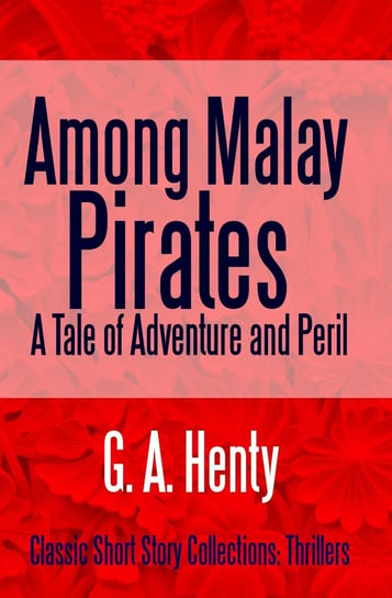 Among Malay Pirates Henty G. A.