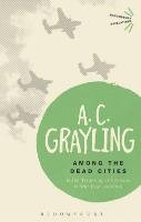 Among the Dead Cities Grayling A. C.
