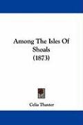 Among the Isles of Shoals (1873) Thaxter Celia